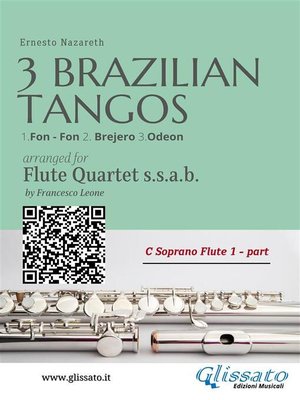 cover image of C Soprano Flute 1 --Three Brazilian Tangos for Flute Quartet (ssab)